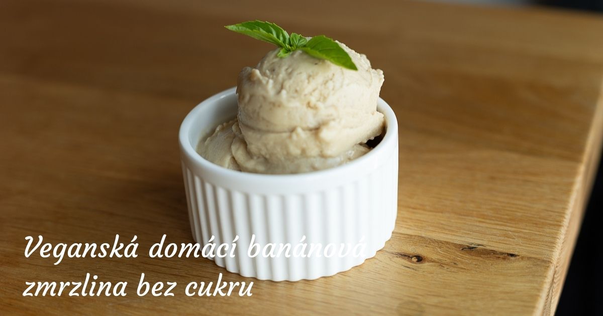 Veganská domácí banánová zmrzlina bez cukru